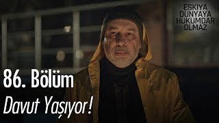 Davut yaşıyor! - Eşkıya Dünyaya Hükümdar Olmaz 86. Bölüm