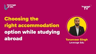 Choosing the Right Accommodation Option While Studying Abroad | Leverage Edu