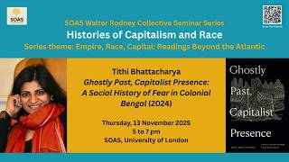 Tithi Bhattacharya, "Ghostly Past, Capitalist Presence: A Social History of Fear in Colonial Bengal"