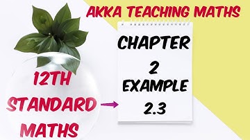 12th Maths|Chapter:2|Example 2.3