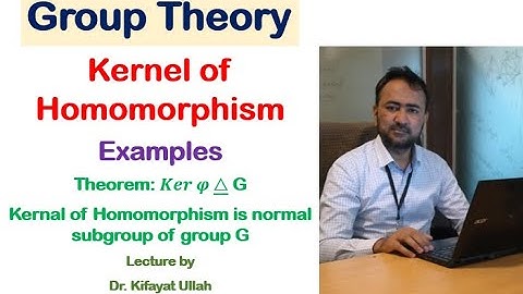Group Theory | Kernel of Homomorphism with Examples | Kernel of Homo is normal subgroup of the group