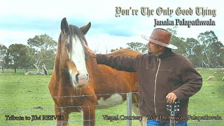 You're The Only Good Thing - Janaka Palapathwala