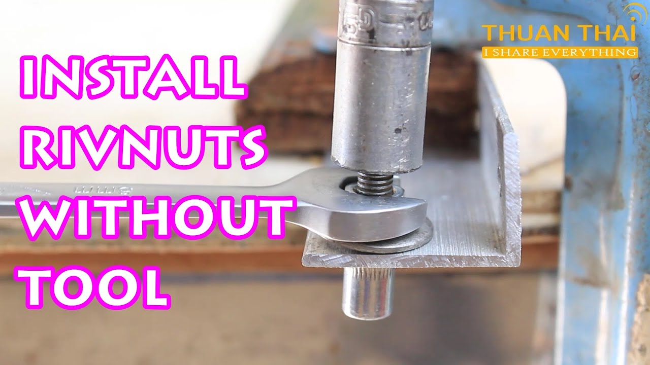 Gắn đai ốc rút không cần dụng cụ How to install rivet nut without