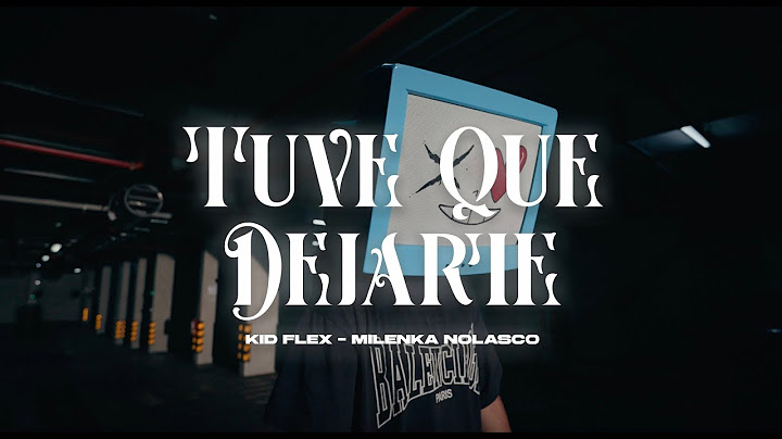 KID FLEX, Milenka Nolasco - Tuve Que Dejarte (Video Oficial) (Prod. Deleccio)