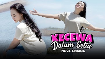 KECEWA DALAM SETIA - Nova Ardana X Bajol Ndanu (Official Music Video)