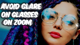 How to Reduce Glare on Your Glasses on Zoom