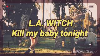 L.A. WITCH - Kill my baby tonight (lyrics/español)