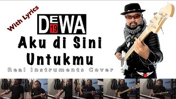 Aku Disini Untukmu  - Dewa 19 - Real Instruments Cover - No Vocal - Karaoke with Lyrics