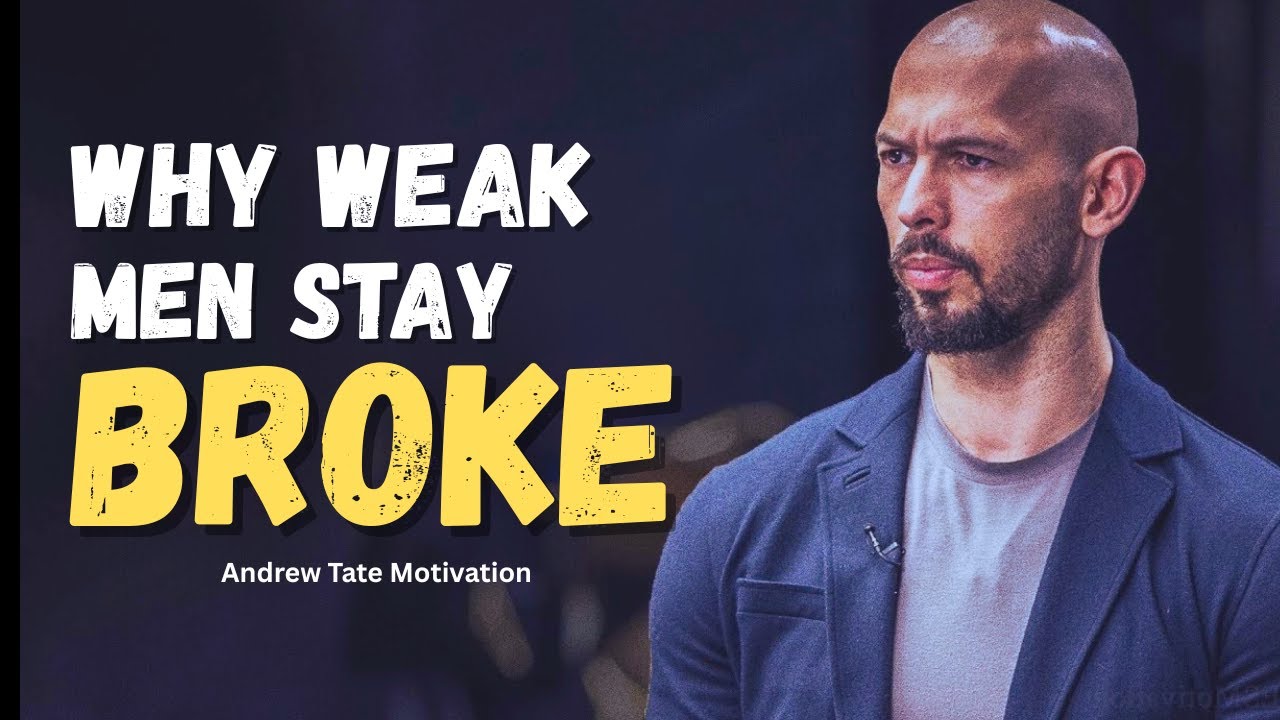 Why Weak Men Stay Broke – Andrew Tate Motivational Speech