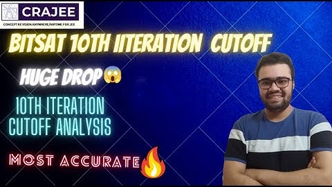 BITSAT 10th ITERATION  CUTOFF ANALYSIS🔥🔥🔥UNEXPECTED HUGE DROP🔥🔥🔥#BITSAT2021