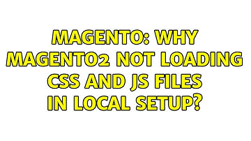 Magento: Why Magento2 not loading css and js files in local setup?