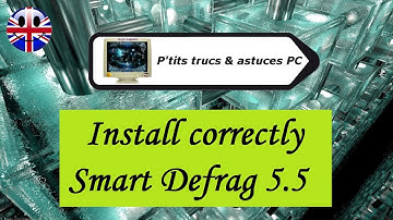 [Tuto informatique#Vidéo N°276] Install correctly Smart Defrag 5.5