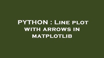 PYTHON : Line plot with arrows in matplotlib