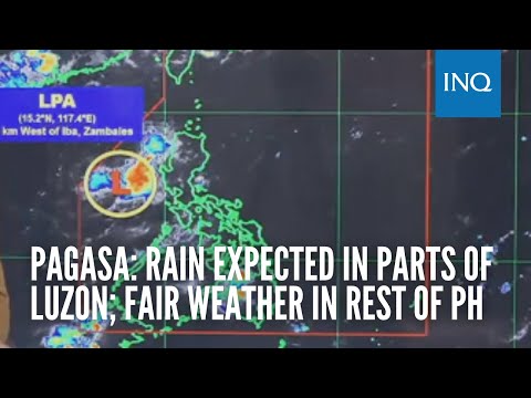 Pagasa: Rain expected in parts of Luzon; fair weather in rest of PH