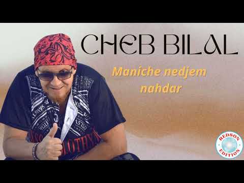 Cheb Bilal - Maniche nedjem nahdar