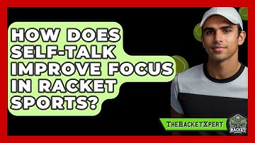 How Does Self-talk Improve Focus In Racket Sports? - The Racket Xpert