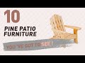 Top 10 Pine Patio Furniture // New & Popular 2017 Top 10 Pine Patio Furniture // New & Popular 2017