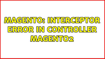 Magento: Interceptor error in Controller magento2
