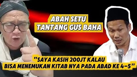 Abah Setu Tangtang Gus Baha, 200juta Bila Bisa Menemukan Kitab Nya-Abah Setu