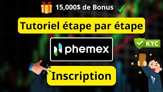 Tutoriel Dinscription Sur Phemex Création De Compte Vérification Kyc Étape Par Étape