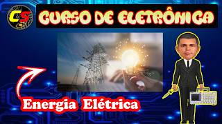 Energia Elétrica - Curso de Eletrônica  (Aula 01)