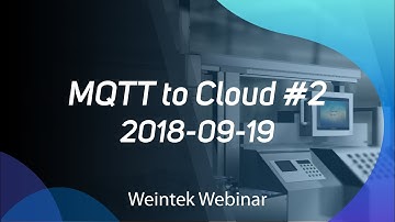 Weintek Webinar 2018-09-19: MQTT to Cloud (Part 2)