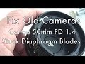 Fix Old Cameras: Canon 50mm 1.4 FD  Stuck Diaphragm