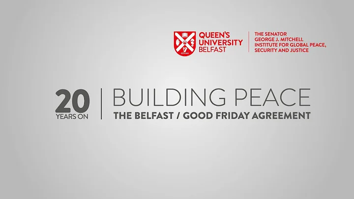 Panel 3 – Building Peace: The Belfast / Good Friday Agreement 20 Years On