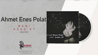 Ahmet Enes Polat - Beni Azad Et