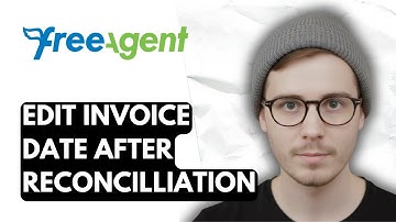 How To Edit Invoice Date After Reconcilliation In Freeagent [2025 Guide]
