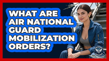 What Are Air National Guard Mobilization Orders? - Air Guard Commanders