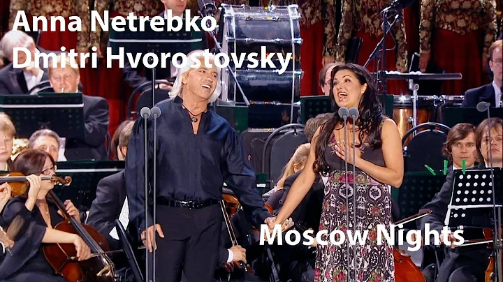 Anna Netrebko, Dmitri Hvorostovsky - Moscow Nights...