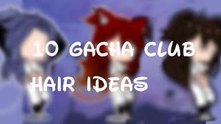 ×10 Gacha Club × Girl Hair Ideas×