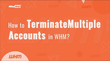 How to Terminate Multiple Accounts in WHM? | MilesWeb