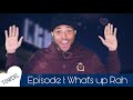 TSWDFL Episode 1 | What's Up Rah