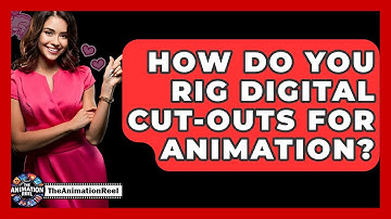 How Do You Rig Digital Cut-outs For Animation? - The Animation Reel