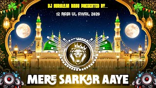 MERE SARKAR AAYE -DJ REMIX❗Rabi Ul Awal Dj Naat❗Edm Drop Remix 2026❗Qawwali Dj Remix❗#eidmiladunnabi