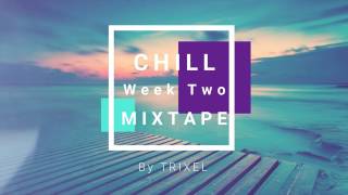 CHILL MIXTAPE - WEEK TWO