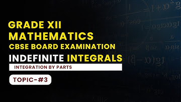 CBSE Class 12 Maths Indefinite Integrals | Integration By Parts Questions & Answers | Video Tutorial