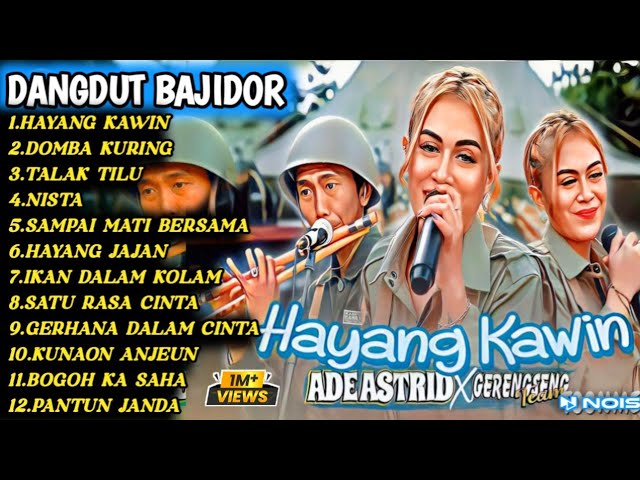 HAYANG KAWIN - DANGDUT BAJIDOR ADE ASTRID FULL ALBUM MEDLEY X GRENGSENG TEAM @SEMBADAMUSIC class=