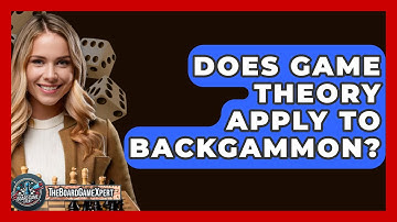 Does Game Theory Apply To Backgammon? - The Board Game Xpert