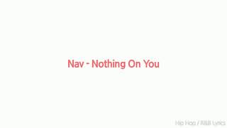 NAV - Nothing On You