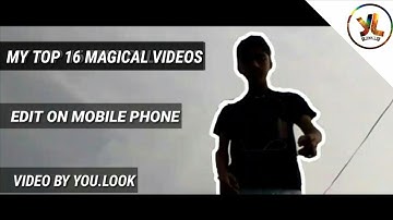 TOP 16 BEST KINEMASTER MAGIC TRICKS || ANDROID MOBILE EDITING || PART 4 VIDEO BY YOU LOOK
