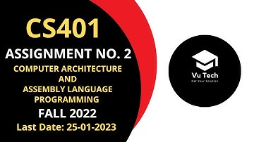 CS401 ASSIGNMENT NO. 2 FALL 2022 | 100% RIGHT SOLUTION | COMPUTER ARCHITECTURE & ASSEMBLY |BY VuTech