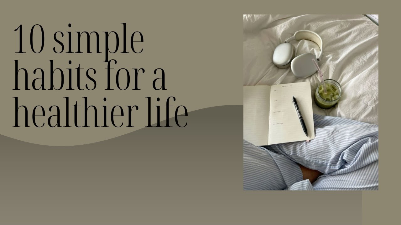 10 Simple Habits for a Healthier Life - YouTube