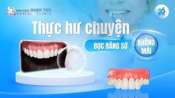THỰC HƯ CHUYỆN: BỌC RĂNG SỨ KHÔNG MÀI | NHA KHOA NHÂN TÂM