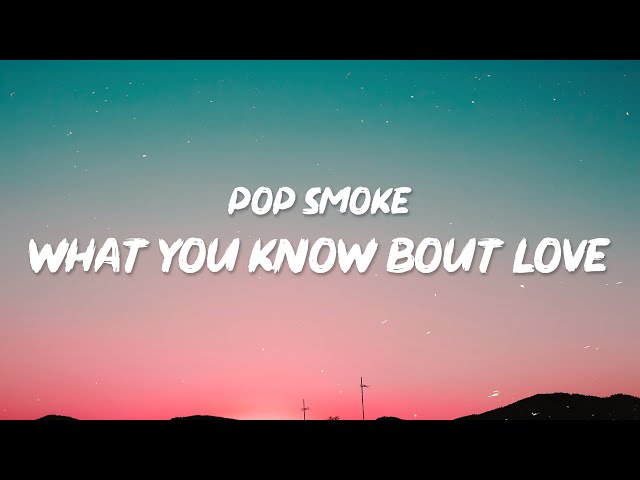 Pop Smoke - What You Know Bout Love She said what you know bout love I got what you need  [Tiktok] class=