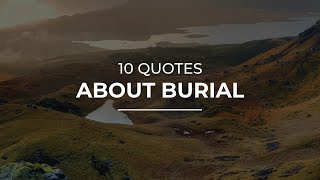 10 Quotes about Burial | Daily Quotes | Quotes for Photos | Most Popular Quotes