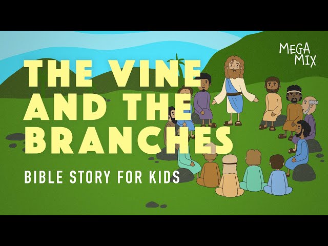 The Vine and the Branches — Bible Story for Kids | Mega Mix Kids class=