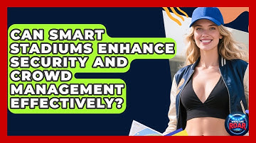 Can Smart Stadiums Enhance Security and Crowd Management Effectively? | Where the Fans Roar